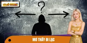 Mơ Thấy Đi Lạc – Góc Nhìn Thực Tế Từ Người Chơi Kinh Nghiệm