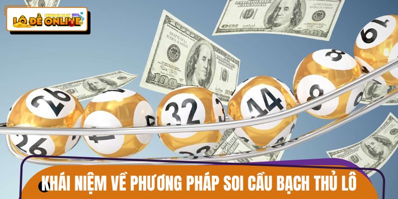 Khái niệm về phương pháp soi cầu bạch thủ lô