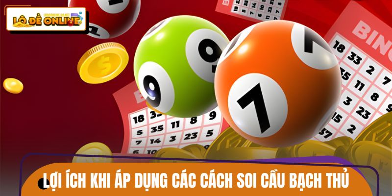 Lợi ích khi sử dụng các cách soi cầu lô bạch thủ