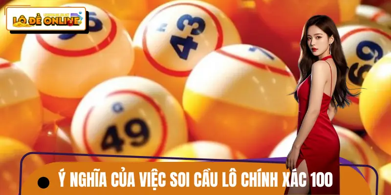 Mục đích cốt lõi khi áp dụng soi cầu lô chính xác 100